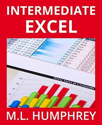 Intermediate Excel (Excel Essentials) By M. L. Humphrey