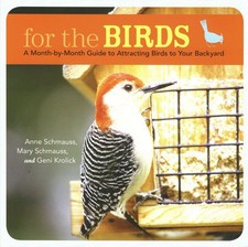 For the Birds: A Month-by-Month Guide to Attracting Birds to Your Backyard