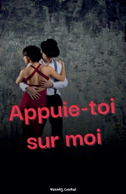 Appuie-toi sur moi von Frantz Cartel Taschenbuch