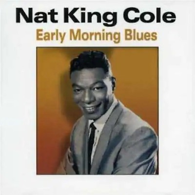 Nat King Cole - Early Morning Blues
