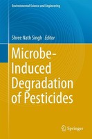 Microbe-Induced Degradation Of Pesticides Shree Nath Singh