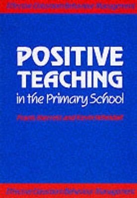 Positive Teaching in the Primary School, Kevin Wheldall