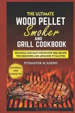 The Ultimate Wood Pellet Smoker and Grill Cookbook: Delicious and Ea - VERY GOOD