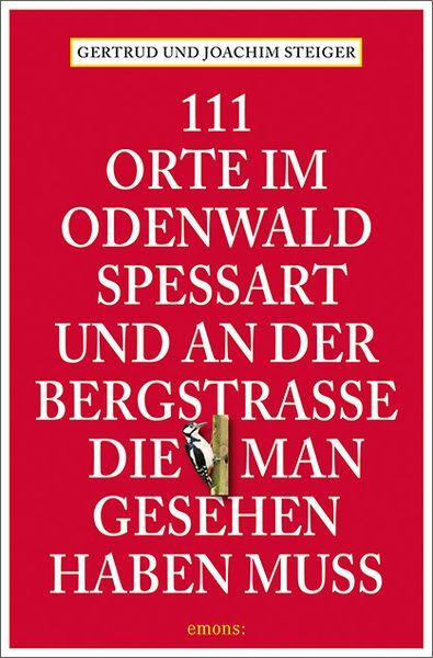 111 Orte Odenwald, Spessart Und An Der Bergstrasse, Die Man Gesehen