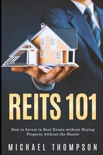 REITs 101: How to Invest in Real Estate without Buying Property without the ...