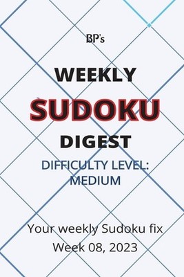 Bp's Weekly Sudoku Digest - Difficulty Medium - Week 08, 2023 by Benjamin Pritch