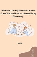 Nature's Library Meets Ai: A New Era Of Natural Product-Based Drug Discovery Smi