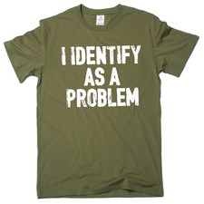 Funny I identify as a problem T-shirt sarcast...