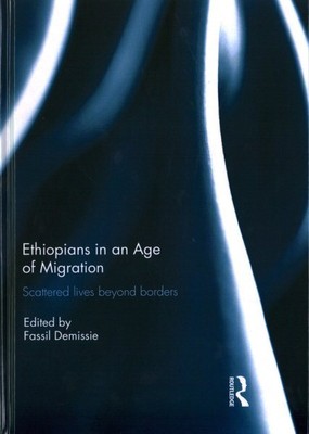 Ethiopians in an Age of Migration : Scattered Lives Beyond Borders, Hardcover...