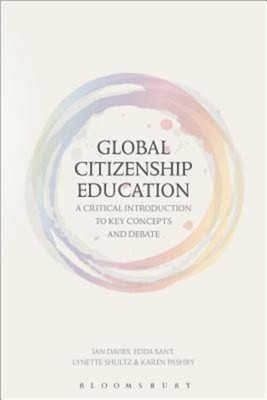 Global Citizenship Education: A Critical Introduction to Key Concepts and Debate