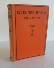 Over The Range By Ion L. Idriess, A&R NOV 1937 1st Edition 1st Printing HB GC