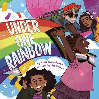 Under One Rainbow by Chris Ayala-Kronos Hardcover Book