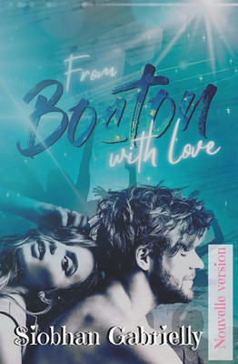 From Boston with Love: Romance Contemporaine Pour Celles Qui N'Ont Jamais Oublié