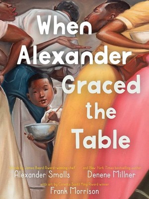 When Alexander Graced the Table by Alexander Smalls and Denene Millner (2025)