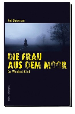 Die Frau aus dem Moor Rolf Dieckmann