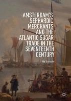 Yda Schreuder | Amsterdam's Sephardic Merchants And The Atlantic Sugar Trade...