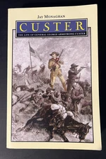 Custer “ The Life Of General George Armstrong Custer-Jay Monaghan-1971 Bison 1st