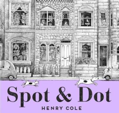 Spot & Dot - Hardcover By Cole, Henry - GOOD