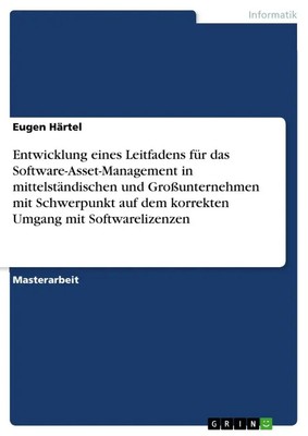 Eugen Härtel | Entwicklung eines Leitfadens für das Software-Asset-Management...