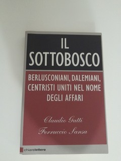 Libro "Il Sottobosco" Di Claudio Gatti E Ferruccio Sansa Chiarelettere