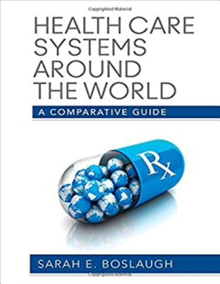 Health Care Systems Around the World : A Comparative Guide Sarah