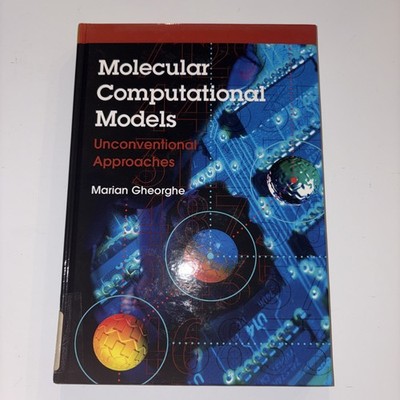 Molecular Computational Models : Unconventional Approaches by Marian Gheorghe...