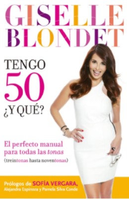 Tengo 50 y Que?: El Perfecto Manual Para las Tonas (Treintonas Hasta Noventonas)