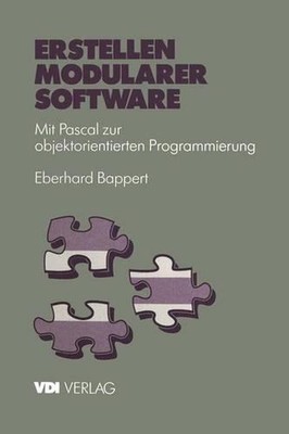 Erstellen modularer Software: Mit Pascal zur objektorientierten Programmierung b