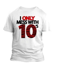 Only Mess With 10s Graphic Sneaker Tee Shirt Match J10 Pro Club Shaka Big Tall T