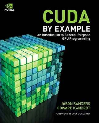 CUDA by Example: An Introduction to General-Purpose GPU Programming by Sanders