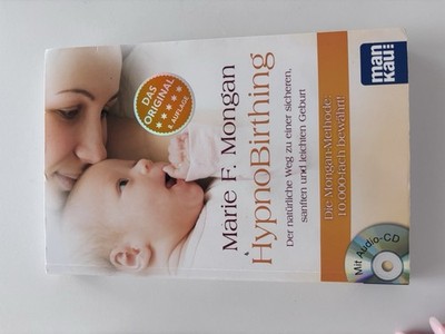 HypnoBirthing Der natürliche Weg zur sanften und leichten Geburt Marie F Mongan