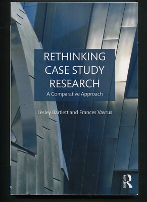 Rethinking Case Study Research : A Comparative Approach by Bartlett, Vavrus