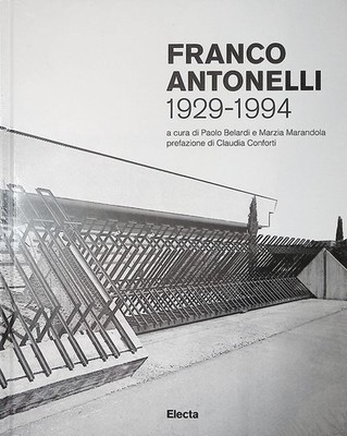 Franco Antonelli 1929-1994 - Belardi Paolo, Marandola Marzia - Electa, 2022