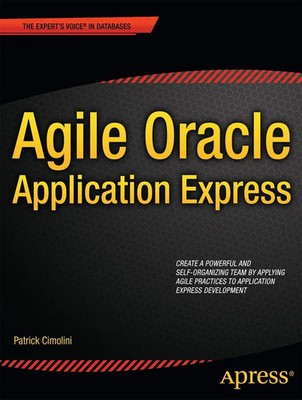 Agile Oracle Application Express Patrick Cimolini (u. a.) Taschenbuch xiv 2012