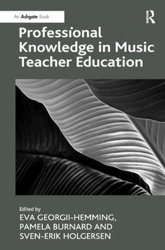 Professional Knowledge in Music Teacher Education by Pamela B... - 9781409441113