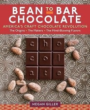 Bean-to-Bar Chocolate America’s Craft Chocolate Revolution The Origins the Ma...
