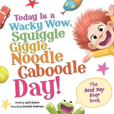 Today Is a Wacky Wow, Squiggle Giggle, Noodle Cabo