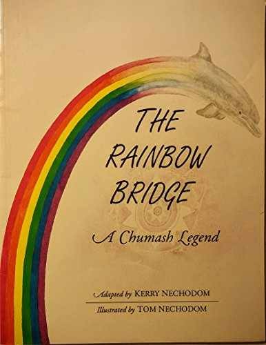 The Rainbow Bridge Chumash Legend Paperback by Kerry Nechodom
