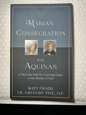 Marian Consecration with Aquinas: A Nine Day Path to Mary (NEW) $9.00 + Mir. Med