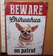 Beware Chihuahua on Patrol Tin Sign 12 X 8