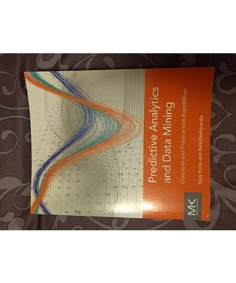 Predictive Analytics and Data Mining: Concepts and Practice with RapidMiner, Vij
