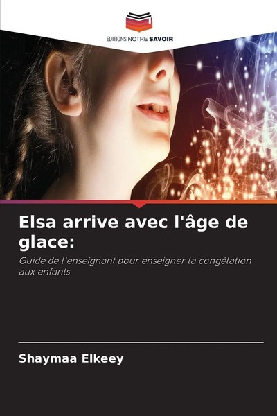 Shaymaa Elkeey | Elsa Arrive Avec L'âGe De Glace: | Taschenbuch | FranzöSisch-image