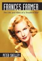 Frances Farmer | The Life And Films Of A Troubled Star | Peter Shelley | Buch
