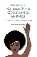 Yesenia Hernandez | The Book Of Natural Hair Questions & Answers (From A...
