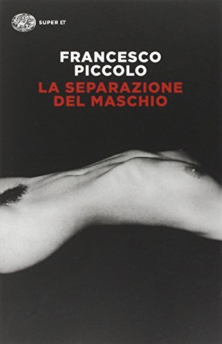 Libri Francesco Piccolo - La Separazione Del Maschio
