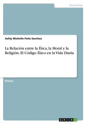 La Relación entre la Ética, la Moral y la Religión. El Código Ético en la Vida D