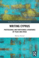 Writing Cyprus Postcolonial And Partitioned Literatures Of Place And Space Kemal