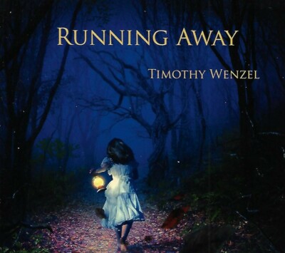 Running Away by Timothy Wenzel (CD, 2019)