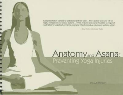 Anatomy and Asana: Preventing Yoga Injuries - Spiral-bound By Susi Hately - GOOD