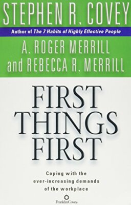 First Things First by Covey, Stephen R. 0743468597 FREE Shipping